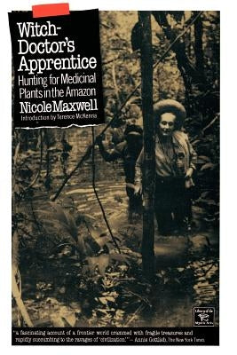 Witch Doctor's Apprentice: Hunting for Medicinal Plants in the Amazon by Maxwell, Nicole