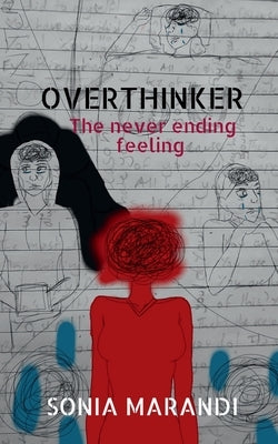 Overthinker: The never ending feeling by Sonia Marandi