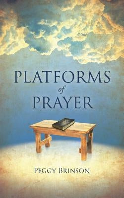 PLATFORMS of PRAYER by Brinson, Peggy