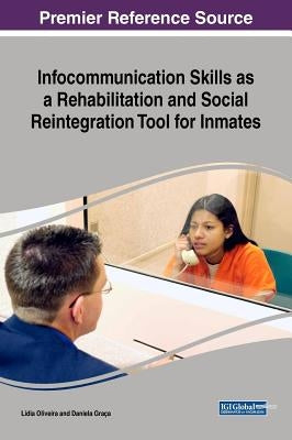 Infocommunication Skills as a Rehabilitation and Social Reintegration Tool for Inmates by Oliveira, Lídia