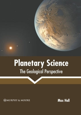 Planetary Science: The Geological Perspective by Hall, Max