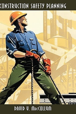 Construction Safety Planning by MacCollum, David V.