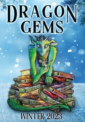Dragon Gems: Winter 2023 by Water Dragon Publishing