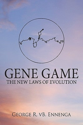 Gene Game: The New Laws of Evolution by Ennenga, George R. Vb