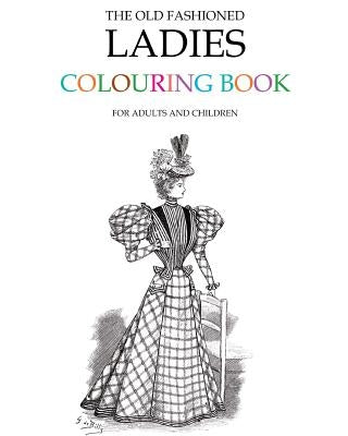 The Old Fashioned Ladies Colouring Book by Morrison, Hugh