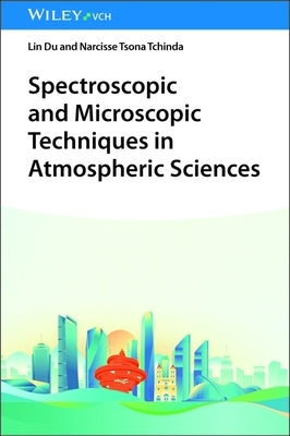 Spectroscopic and Microscopic Techniques in Atmospheric Sciences by Du, Lin