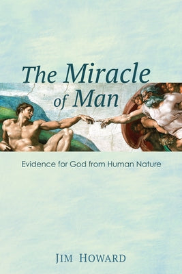 The Miracle of Man by Howard, Jim