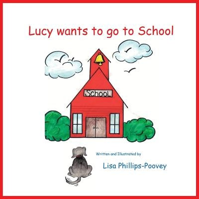 Lucy Wants to Go to School by Phillips-Poovey, Lisa