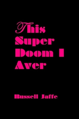 This Super Doom I Aver by Jaffe, Russell