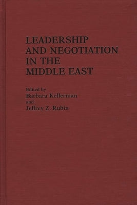 Leadership and Negotiation in the Middle East by Rubin, Jeffrey Z.