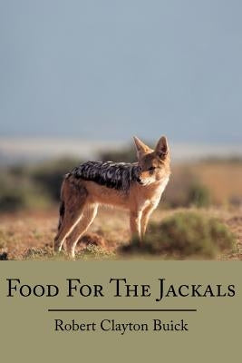 Food for the Jackals by Buick, Robert Clayton