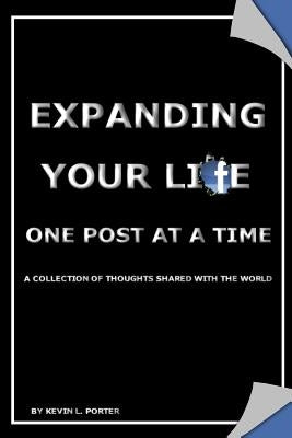 Expanding Your Life One Post at a Time by Porter, Kevin L.