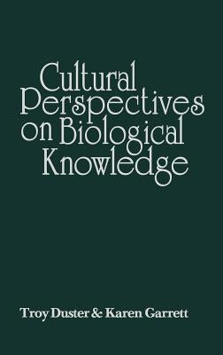 Cultural Perspectives on Biological Knowledge by Duster, Troy