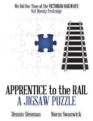 Apprentice to the Rail: A Jigsaw Puzzle by Denman, Dennis