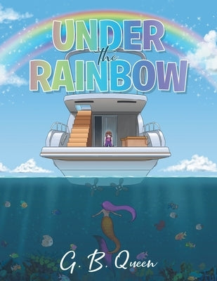Under the Rainbow by Queen, G. B.