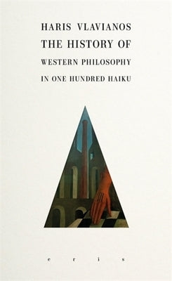 The History of Western Philosophy in 100 Haiku by Vlavianos, Haris