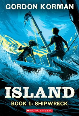 Shipwreck (Island Trilogy, Book 1) by Korman, Gordon