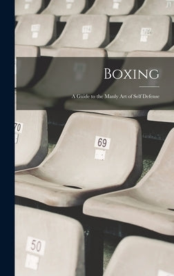 Boxing; a Guide to the Manly art of Self Defense by Anonymous