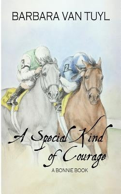 A Special Kind of Courage: A Bonnie Book by Van Tuyl, Barbara