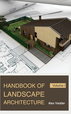 Handbook of Landscape Architecture: Volume I by Vedder, Alex