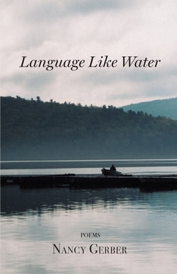 Language Like Water by Gerber, Nancy