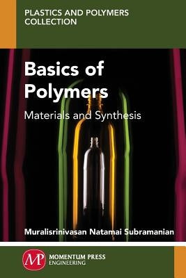 Basics of Polymers: Materials and Synthesis by Subramanian, Muralisrinivasan Natamai