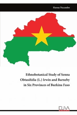 Ethnobotanical Study of Senna Obtusifolia (L.) Irwin and Barneby in Six Provinces of Burkina Faso by Nacambo, Haoua