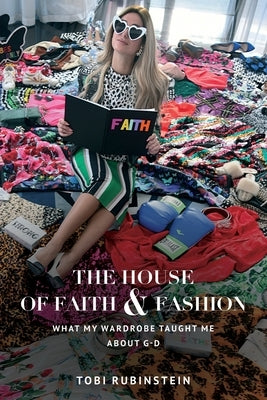 The House of Faith and Fashion: What my wardrobe taught me about G-d by Fenster, Gedale