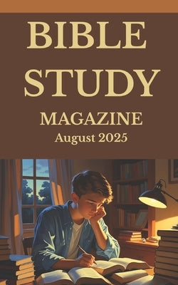 Bible Study Magazine: August 2025 by Andrews, Edward D.
