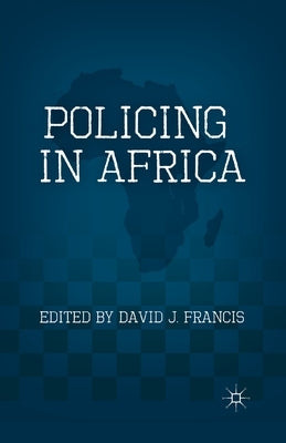 Policing in Africa by Francis, D.