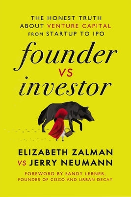 Founder vs. Investor: The Honest Truth about Venture Capital from Startup to IPO by Zalman, Elizabeth Joy