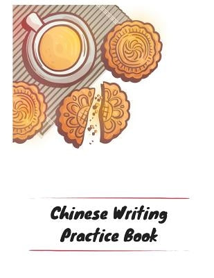Chinese Writing Practice Book: Practice Writing Chinese Characters! Tian Zi Ge Paper Workbook │Learn How to Write Chinese Calligraphy Pinyin Fo by Notebooks, Makmak