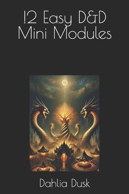 12 Easy D&D Mini Modules by Dusk, Dahlia
