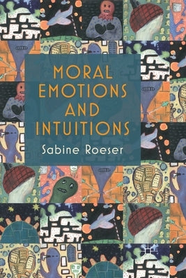 Moral Emotions and Intuitions by Roeser, S.