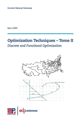 Optimization Techniques - Tome II: Discrete and Functional Optimization by Cerf, Max