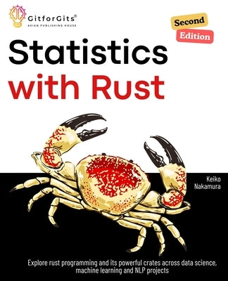 Statistics with Rust, Second Edition: Explore rust programming and its powerful crates across data science, machine learning and NLP projects by Nakamura, Keiko