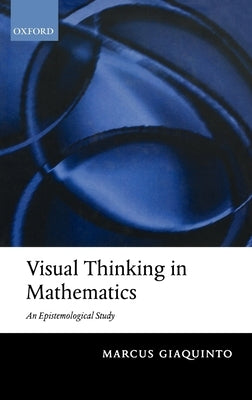 Visual Thinking in Mathematics by Giaquinto, Marcus