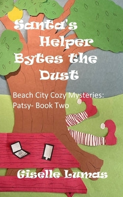 Santa's Helper Bytes the Dust: Beach City Cozy Mysteries: Patsy- Book Two by Lumas, Giselle