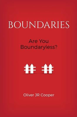 Boundaries: Are You Boundaryless? by Cooper, Oliver, Jr.