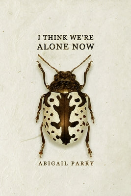 I Think We're Alone Now by Parry, Abigail