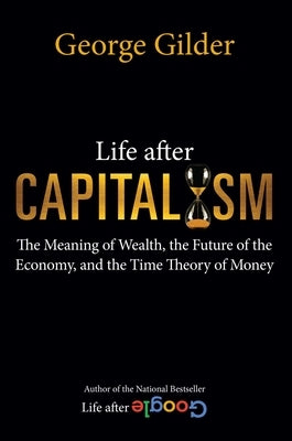 Life After Capitalism by Gilder, George