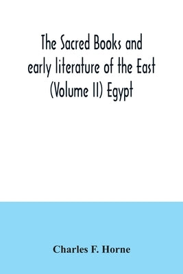 The sacred books and early literature of the East (Volume II) Egypt by F. Horne, Charles