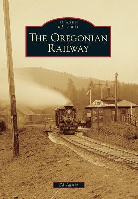 The Oregonian Railway by Austin, Ed
