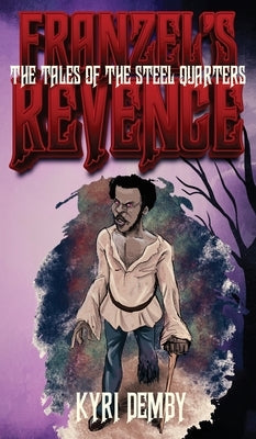 Franzel's Revenge by Demby, Kyri