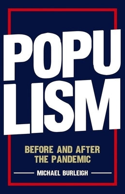 Populism: Before and After the Pandemic by Burleigh, Michael