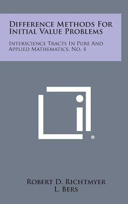 Difference Methods for Initial Value Problems: Interscience Tracts in Pure and Applied Mathematics, No. 4 by Richtmyer, Robert D.
