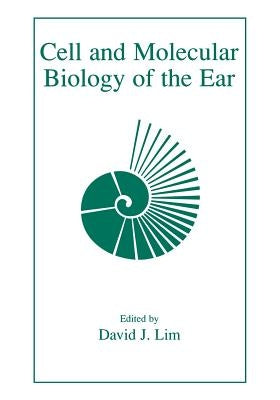 Cell and Molecular Biology of the Ear by Lim, David J.