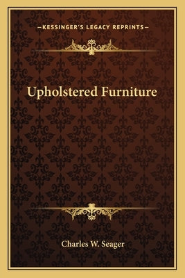Upholstered Furniture by Seager, Charles W.