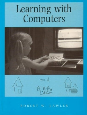 Learning with Computers by Lawler, Robert W.