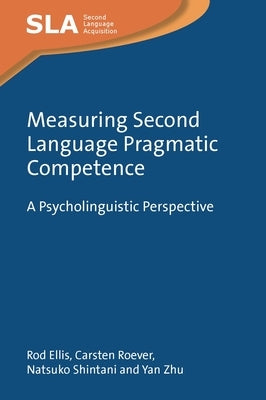 Measuring Second Language Pragmatic Competence: A Psycholinguistic Perspective by Ellis, Rod